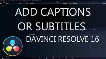 How to Create Subtitles and Captions in DaVinci Resolve 16