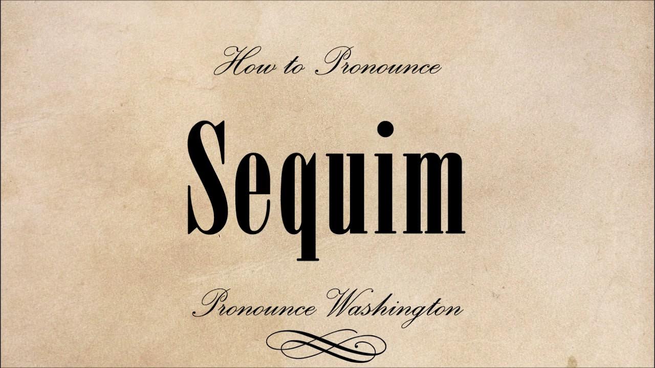 How to pronounce Sequim YouTube