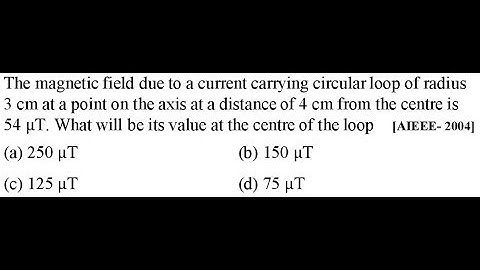 The magnetic field due to a current carrying circular loop of radius 3 cm at a point