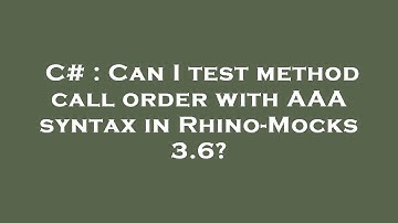 C# : Can I test method call order with AAA syntax in Rhino-Mocks 3.6?