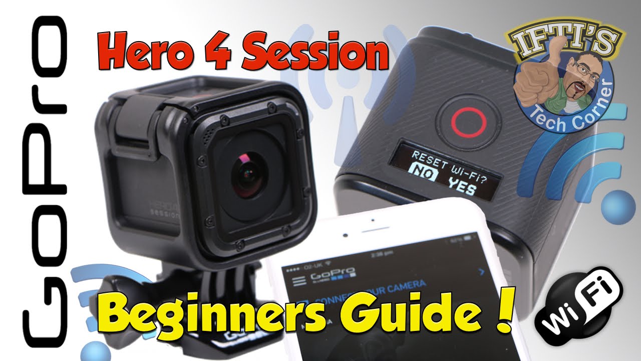 GoPro Hero 4 Session - The Ultimate Complete Beginners Guide - YouTube