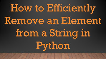 How to Efficiently Remove an Element from a String in Python