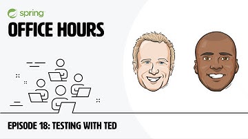 Spring Office Hours: Episode 18 - Testing with Ted