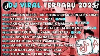 DJ VIRAL TERBARU 2025 | DJ TIKTOK VIRAL DJ NGAPAIN REPOT | DJ TABOLA BALE - DJ CALON MANTU