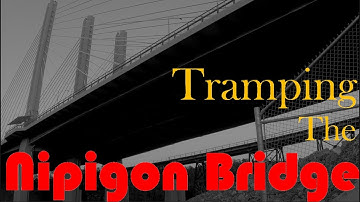 Exploring Nipigon River Bridge 2020 HD 4K