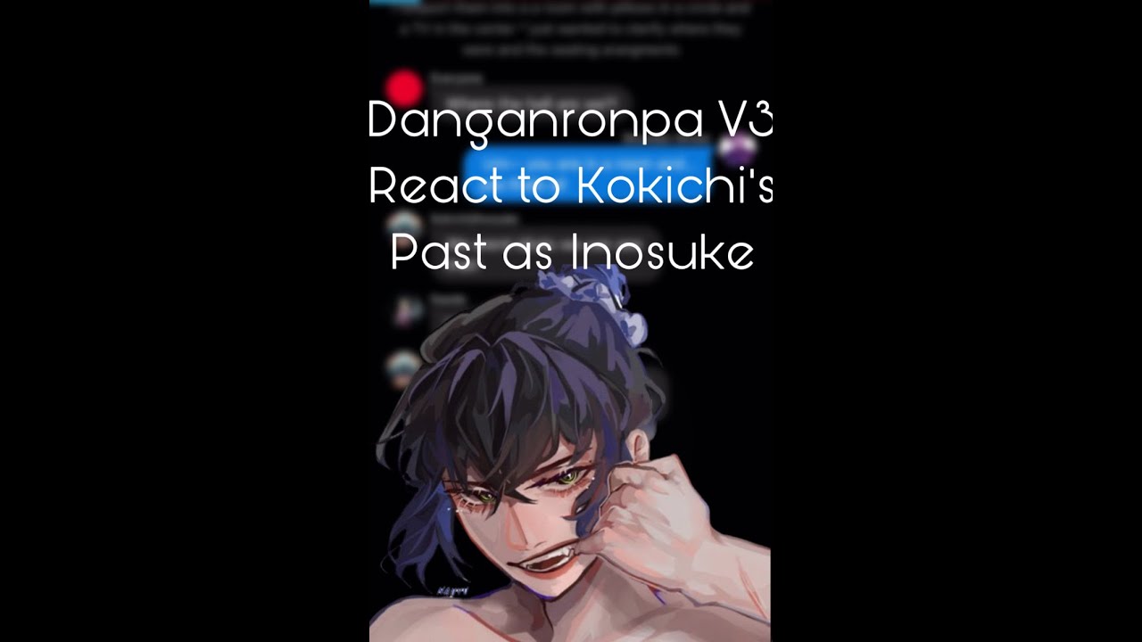Danganronpa V3 React to Kokichi's past as Inosuke