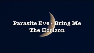 Parasite Eve - Bring Me The Horizon (Lyrics)