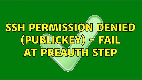 SSH Permission denied (publickey) - fail at preauth step