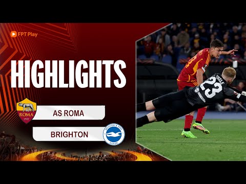 HIGHLIGHTS: AS ROMA - BRIGHTON | BÙNG NỔ Ở "LÃNH ĐỊA", TỈ SỐ KHÓ NGỜ | UEL 23/24