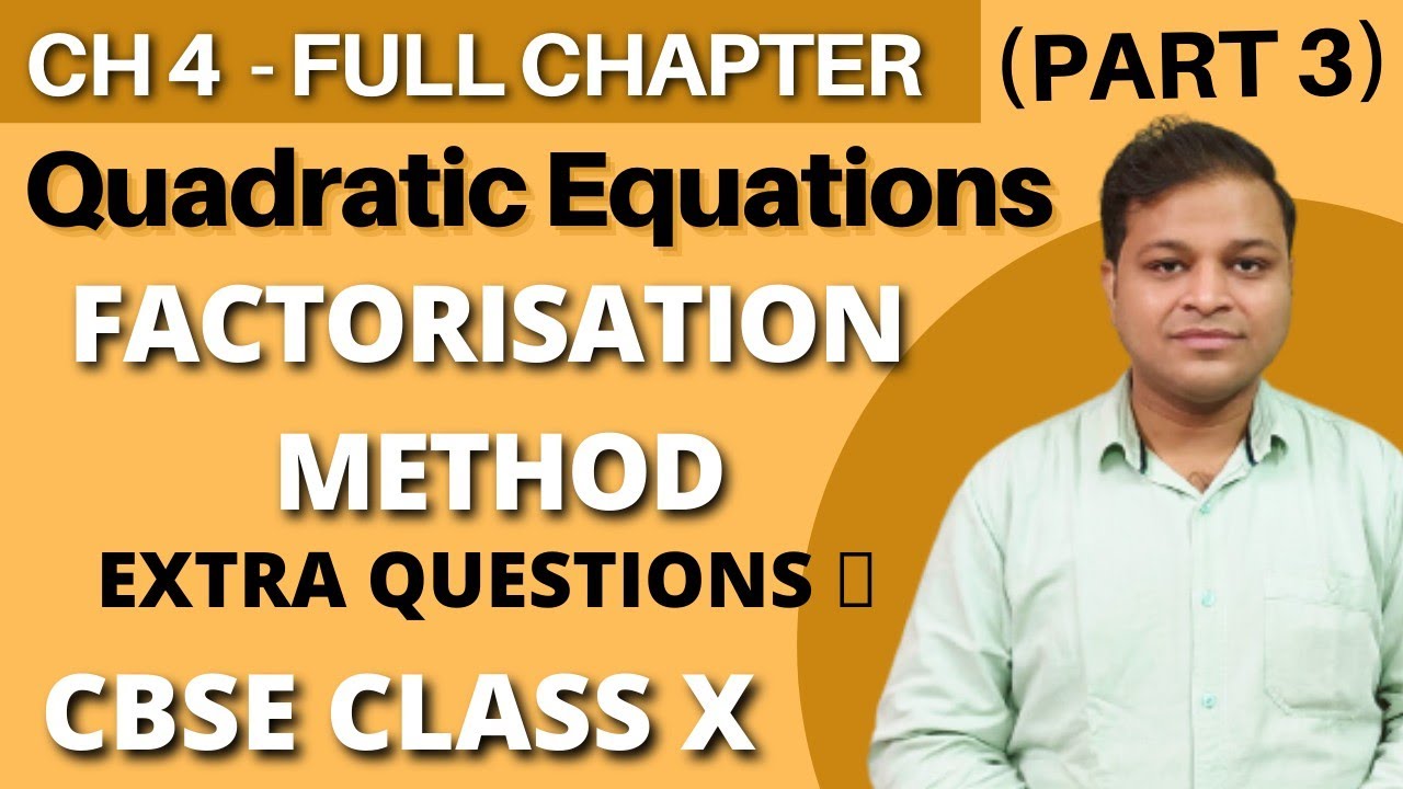 Factorisation Method (Part 3) |Quadratic Equations | Chapter 4 | Class ...