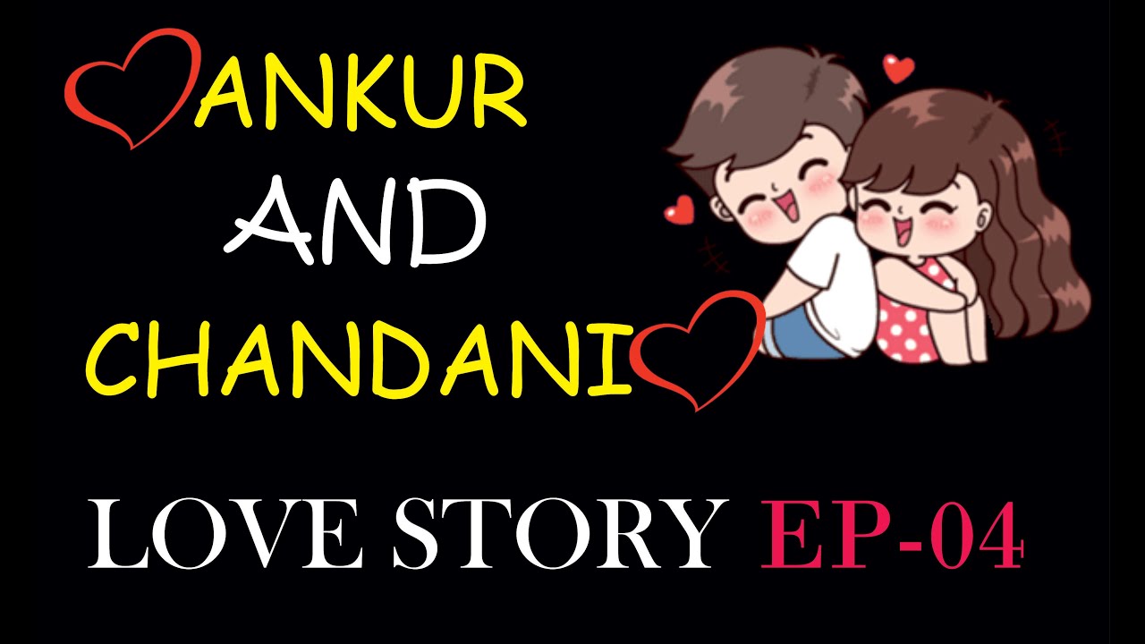 Ankur and Chandani LOVE STORY EP-04(FINAL EPISODE) !!TrIniTy RiDeR