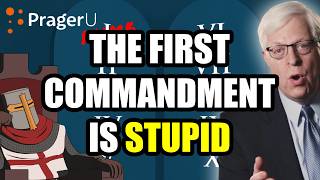 The First Commandment Is REALLY Stupid (Prager U)