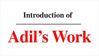 Introduction of Adils Work