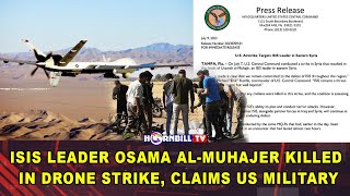 ISIS LEADER OSAMA AL-MUHAJER KILLED IN DRONE STRIKE, CLAIMS US MILITARY