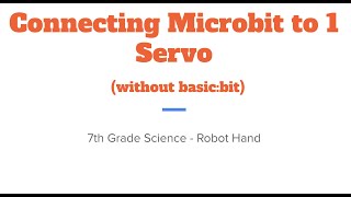 Connecting Micro:bit to 1 Servo (Without Basic:bit)