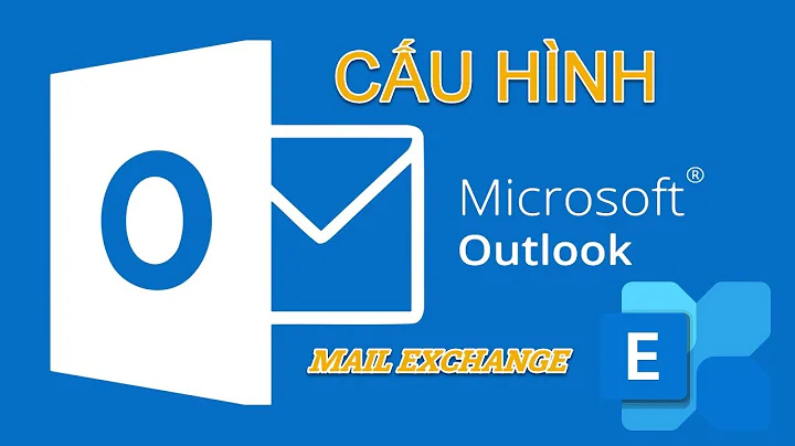 Bài 4.7.Cấu Hình Mail Outlook PC Dùng Exchange Server| Config MS Outlook Exchange | Phương Nguyễn-P1