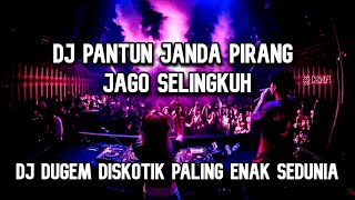 DJ PANTUN JANDA PIRANG V2 | JAGO SELINGKUH DJ DUGEM DISKOTIK PALING ENAK SEDUNIA MELODY TERBARU 2023