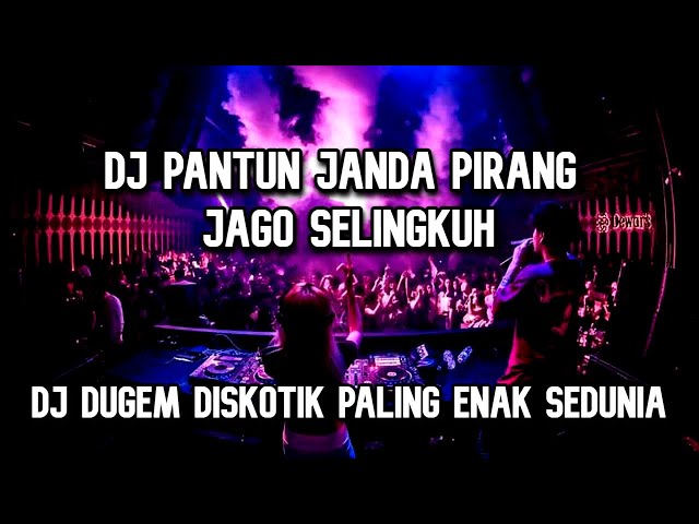 DJ PANTUN JANDA PIRANG V2 | JAGO SELINGKUH DJ DUGEM DISKOTIK PALING ENAK SEDUNIA MELODY TERBARU 2023 class=