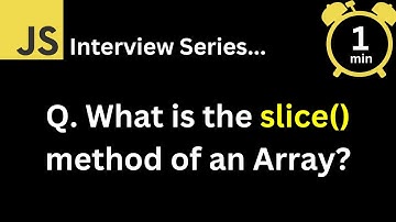 JavaScript Interview - Q What is the slice method of an Array ?