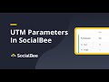 How To Use UTM Parameters In SocialBee