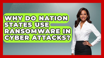 Why Do Nation States Use Ransomware In Cyber Attacks? - Tech Terms Explained