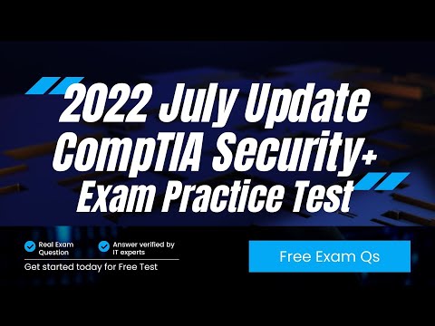 2022 July Free CompTIA Security+ (SY0-601) Practice Exams