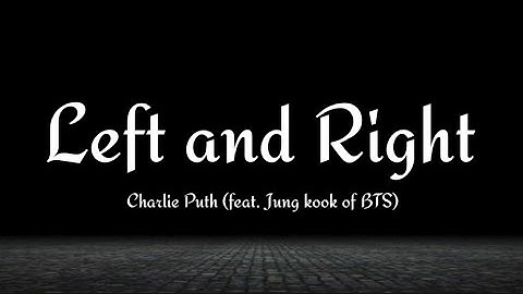 Charlie Puth - Left And Right (feat. Jung Kook of BTS) D LYRICS.