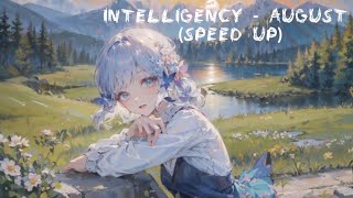 Intelligency - August (speed up)