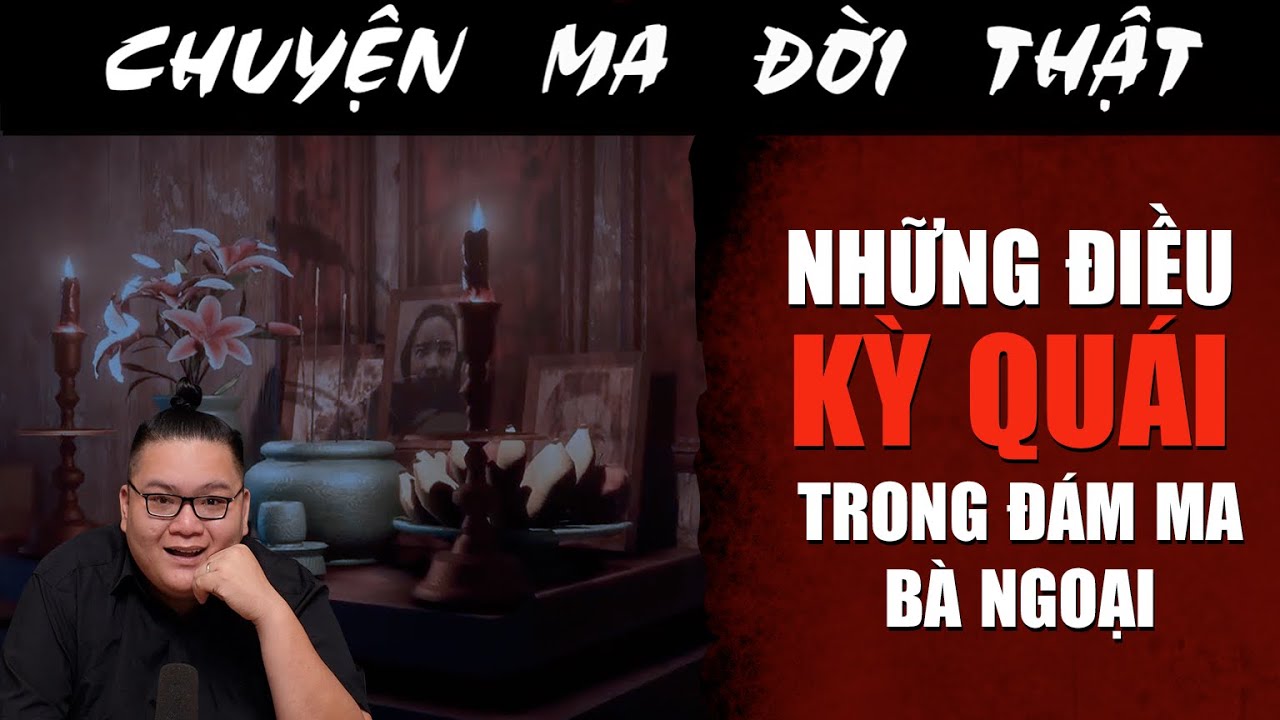 [TẬP 2288] Chuyện Ma Có Thật : NHỮNG ĐIỀU KỲ QUÁI TRONG ĐÁM MA BÀ NGOẠI