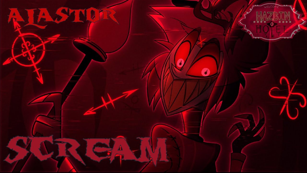 Alastor Tribute- Scream