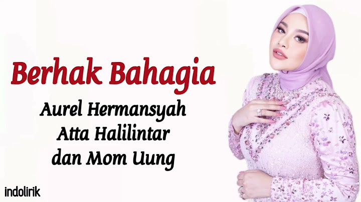 Berhak Bahagia - Aurel Hermansyah, Atta Halilintar & Mom Uung | Lirik Lagu Indonesia