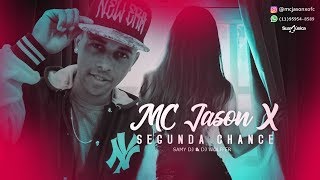 MC JASON X - SEGUNDA CHANCE (SAMY DJ & DJ WOLFFER) Rei Dos Beats #batidaoromantico