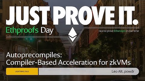 Lightning Talk: Autoprecompiles: Compiler-Based Acceleration for zkVMs by Leo Alt, powdr