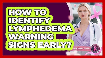 How To Identify Lymphedema Warning Signs Early?