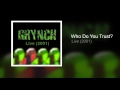 GRYNCH: Who Do You Trust?  - Live
