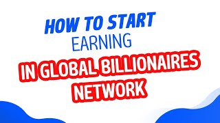 How to Earn in GBN | Step-by-Step Guide to Making Money with Global Billionaires Network screenshot 5