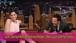 Sarah Silverman Mortifies Boyfriend Michael | Sheen Sarah Silverman Twitter