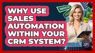 Why Use Sales Automation Within Your CRM System?