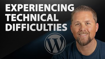 Experiencing Technical Difficulties with WordPress | 2019 WordPress Tutorial