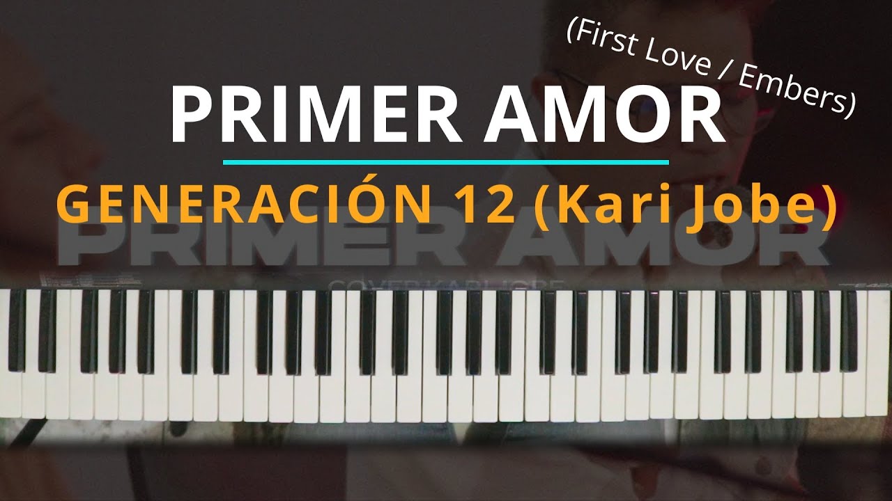 TUTORIAL Primer Amor (First Love / Embers) Generación 12 (Kari Jobe