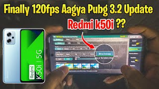 Finally 120Fps Aagya Pubg 3.2 Update Me | Redmi k50i 120fps Pubg Mobile 3.2 Update Teat | 120fps