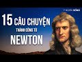 15 câu chuyện thành công từ nhà khoa học vĩ đại Newton