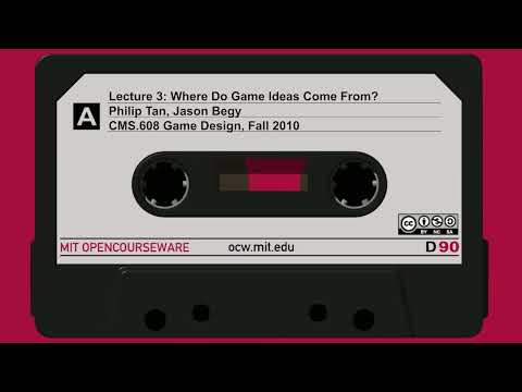MIT: Lecture 3: Where Do Game Ideas Come From?