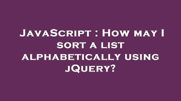 JavaScript : How may I sort a list alphabetically using jQuery?
