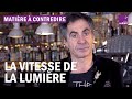 À Quelle Vitesse Va La Lumière Explications Par Étienne Klein