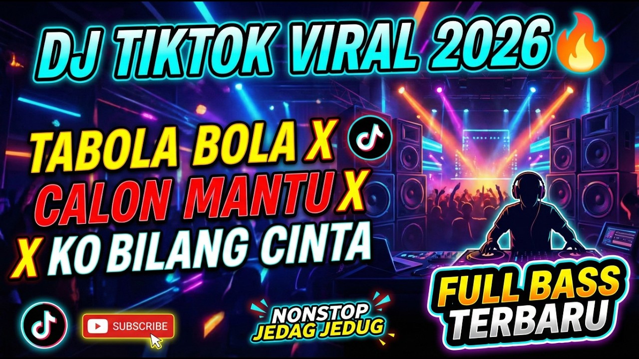 DJ TIKTOK VIRAL 2026 🔥 Tabola Bola X Calon Mantu X Ko Bilang Cinta | Full Bass Jedag Jedug Terbaru