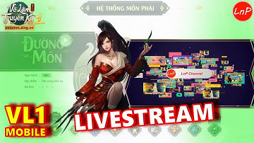 [LNP] LIVESTREAM - VÕ LÂM 1 MOBILE [KhoaGuen S7] - ĐƯỜNG MÔN CỬU CUNG ĐI TỐNG KIM