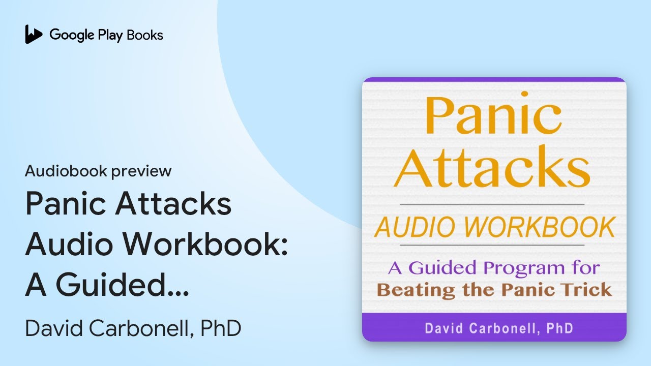 Panic Attacks Audio Workbook: A Guided Program… by David Carbonell, PhD · Audiobook preview