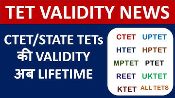 TET VALIDITY NEWS वैधता हुई Lifetime : CTET/STATE TETs की VALIDITY अब LIFETIME !!