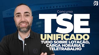 CONCURSO TSE UNIFICADO: TUDO QUE VOCÊ PRECISA SABER SOBRE LOTAÇÃO, CARGA HORÁRIA E TELETRABALHO